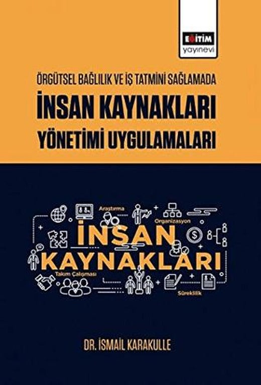 Örgütsel Bağlılık ve İş Tatmini Sağlamada İnsan Kaynakları Yönetimi Uygulamaları | Eğitim Yayınevi - Bilimsel Eserler (Ciltsiz)
