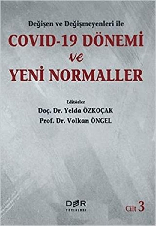 Değişen Ve Değişmeyenleri İle Covid-19 Dönemi Ve Yeni Normaller Cilt 3