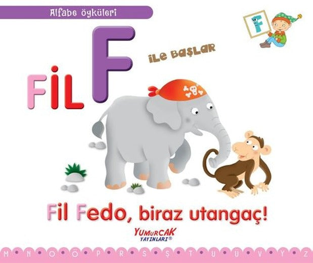 Fil F İle Başlar - Fil Fedo Biraz Utangaç! - Alfabe Öyküleri | Yumurcak Yayınları