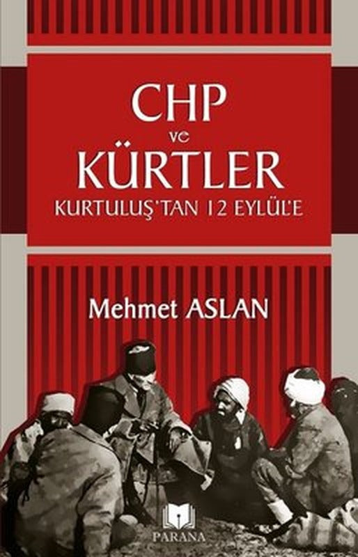CHP ve Kürtler-Kurtuluş'tan 12 Eylül'e | Parana