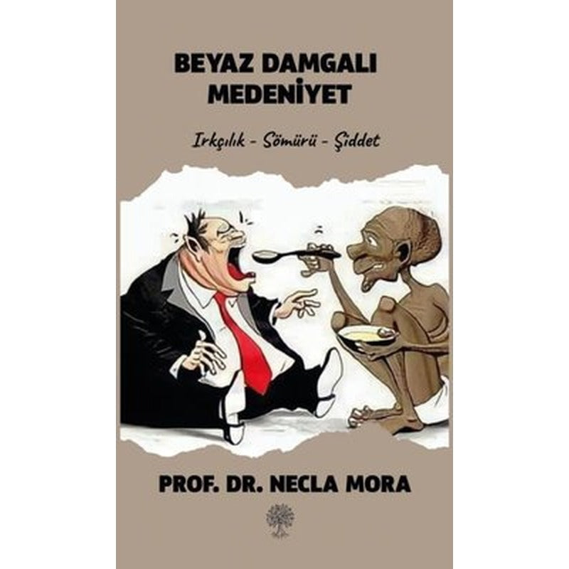 Beyaz Damgalı Medeniyet: Irkçılık-Sömürü-Şiddet | Platanus Publishing