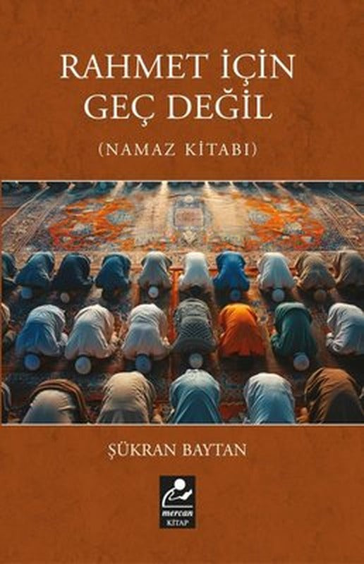 Rahmet İçin Geç Değil (Namaz Kitabı) | Mercan Kitap (İnce Kapak)