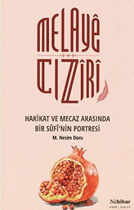 Melayê Cizîrî Hakikat ve Mecaz Arasında Bir Sûfî’nin Portresi