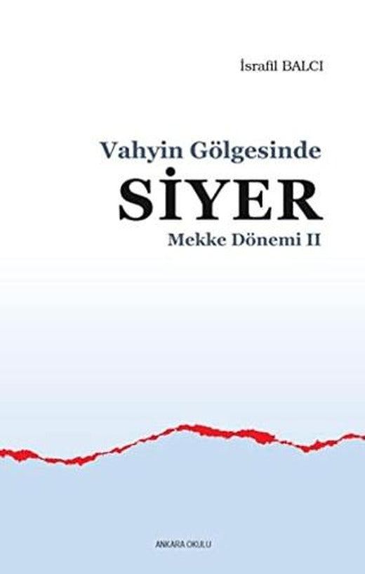 Mekke Yılları 2 - Vahyin Gölgesinde Siyer | Ankara Okulu Yayınları (Ciltsiz)