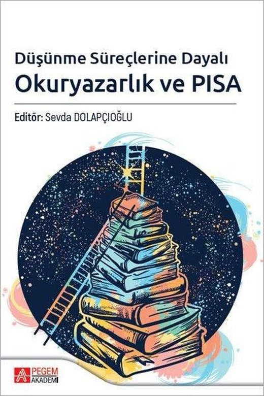 Düşünme Süreçlerine Dayalı Okuryazarlık ve PISA | Pegem Akademi Yayıncılık (İnce Kapak)