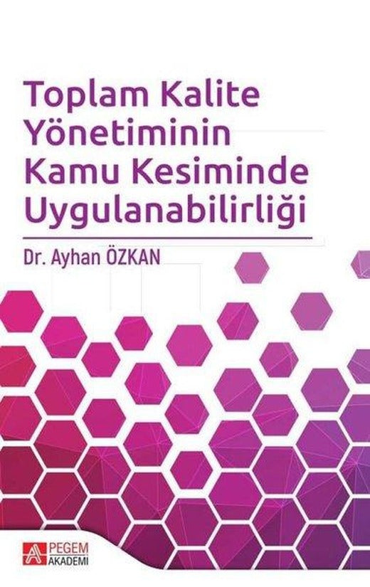 Toplam Kalite Yönetiminin Kamu Kesiminde Uygulanabilirliği | Pegem Akademi Yayıncılık (İnce Kapak)