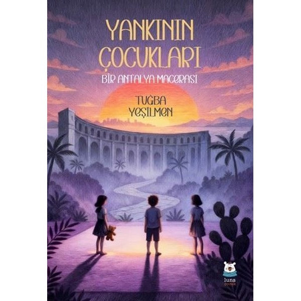 Yankının Çocukları - Bir Antalya Macerası | Luna Yayınları (İnce Kapak)