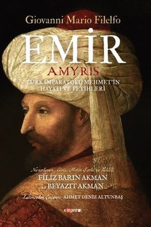 Emir: Türk İmparatoru Mehmet'in Hayatı ve Fetihleri | Kopernik Kitap