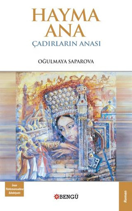 Hayma Ana Çadırların Anası | Bengü Yayınları (Ciltsiz)