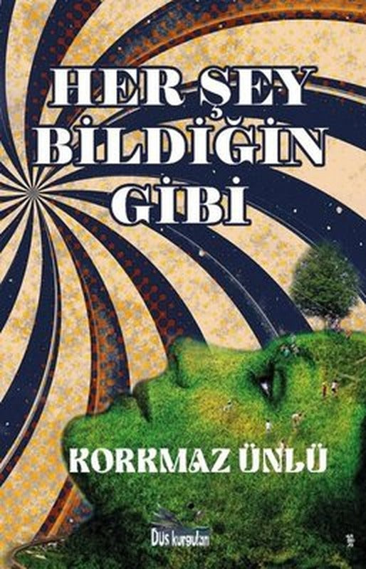 Her Şey Bildiğin Gibi | Düş Kurguları Yayınları