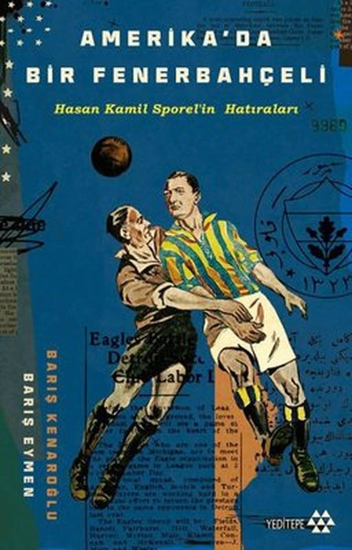 Amerika'da Bir Fenerbahçeli - Hasan Kamil Sporel'in Hatıraları | Yeditepe Yayınevi