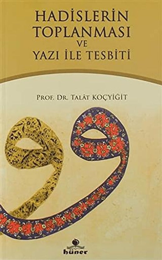 Hadislerin Toplanması ve Yazı İle Tespiti | Hüner Yayınevi (Ciltsiz)