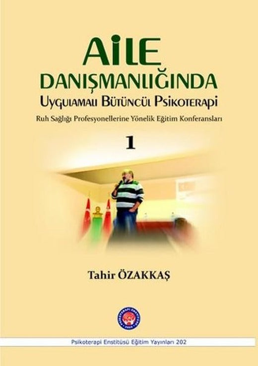 Aile Danışmanlığında Uygulamalı Bütüncül Psikoterapi 1 | Psikoterapi Enstitüsü (İnce Kapak)