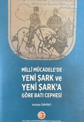 Milli Mücadele'de Yeni Şark ve Yeni Şark'a Göre Batı Cephesi | Atatürk Araştırma Merkezi (Ciltsiz)  - Resim 1