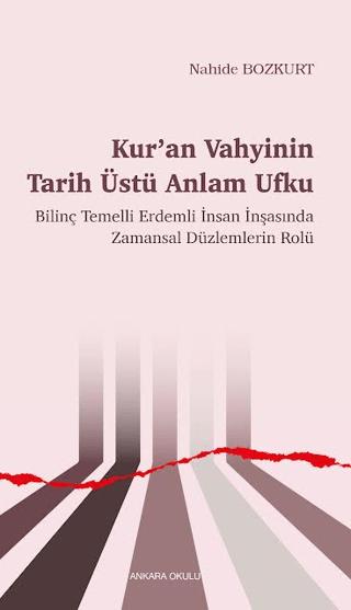 Kur’an Vahyinin Tarih Üstü Anlam Ufku | Ankara Okulu Yayınları (Ciltsiz)  - Resim 1