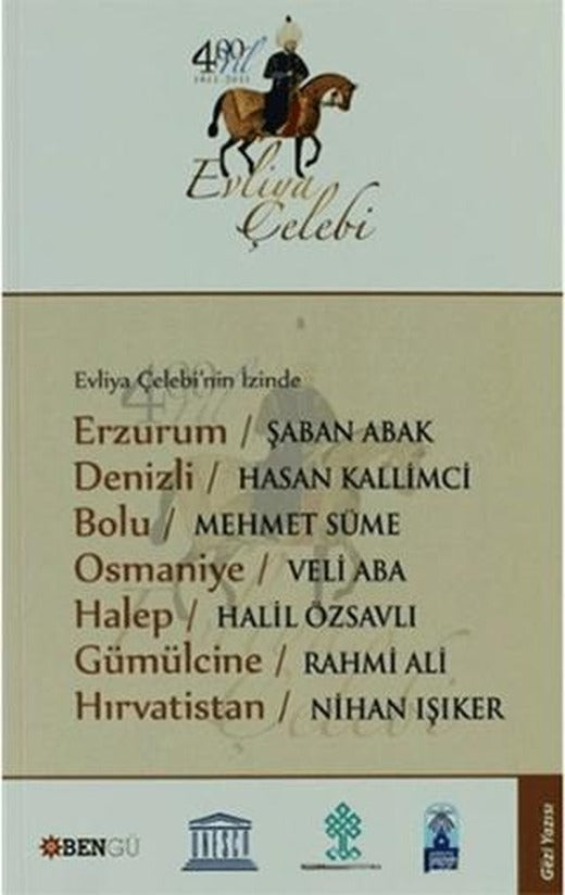 Evliya Çelebi’nin İzinde Erzurum - Denizli - Bolu - Osmaniye - Halep - Gümülcine - Hırvatistan | Bengü Yayınları (Ciltsiz)