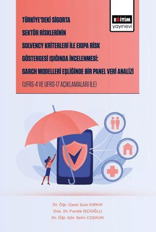 Türkiye’deki Sigorta Sektör Risklerinin Solvency Kriterleri İle Eiopa Risk Göstergesi Işığında İncelenmesi: Garch Modelleri Eşliğinde Bir Panel Veri Analizi | Eğitim Yayınevi - Bilimsel Eserler (Ciltsiz)