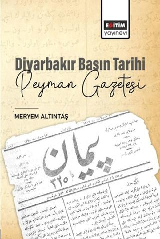 Diyarbakır Basın Tarihi Peyman Gazetesi | Eğitim Yayınevi - Bilimsel Eserler (Ciltsiz)