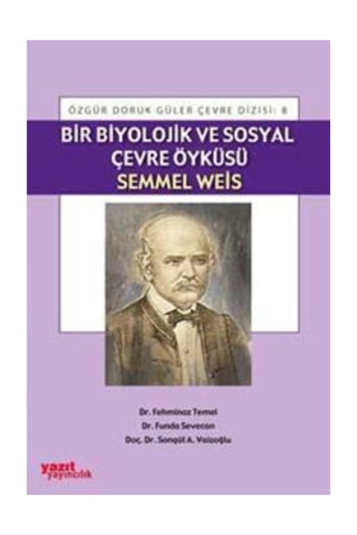 Bir Biyolojik ve Sosyal Çevre Öyküsü Semmel Weis | Yazıt Yayıncılık (Ciltsiz)