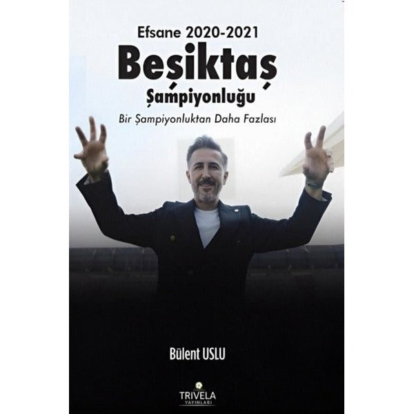 Efsane 2020 - 2021 Beşiktaş Şampiyonluğu | Trivela Yayınları (İnce Kapak)