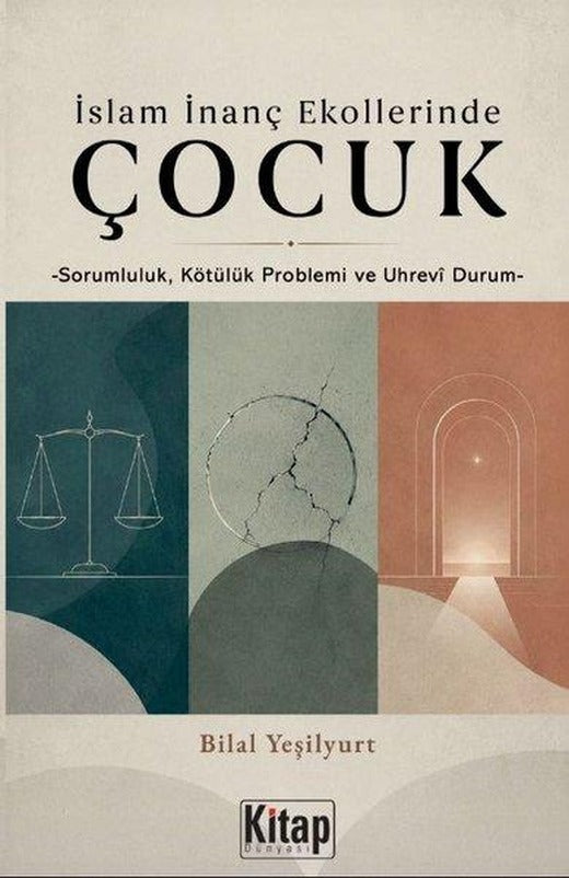 İslam İnanç Ekollerinde Çocuk - Sorumluluk Kötülük Problemi ve Uhrevi Durum | Kitap Dünyası (İnce Kapak)