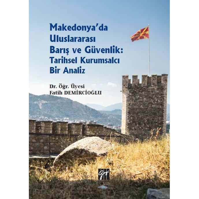 Makedonya'da Uluslararası Barış ve Güvenlik: Tarihsel Kurumsalcı Bir Analiz