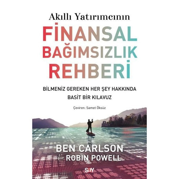 Akıllı Yatırımcının Finansal Bağımsızlık Rehberi-Bilmeniz Gereken Her Şey Hakkında Basit Bir Klavuz | Say Yayınları (İnce Kapak)