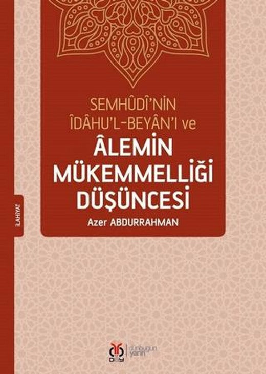 Semhudi’nin İdahu’l-Beyan’ı ve Alemin Mükemmelliği Düşüncesi