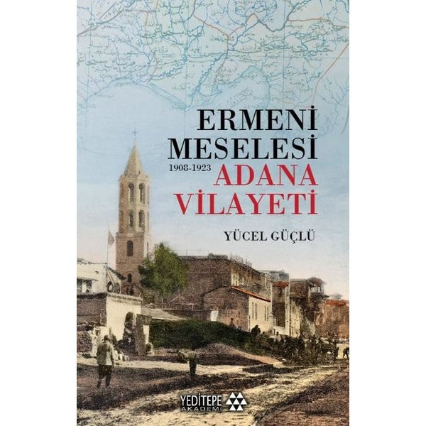 Ermeni Meselesi 1908 - 1923 Adana Vilayeti | Yeditepe Akademi (İnce Kapak)