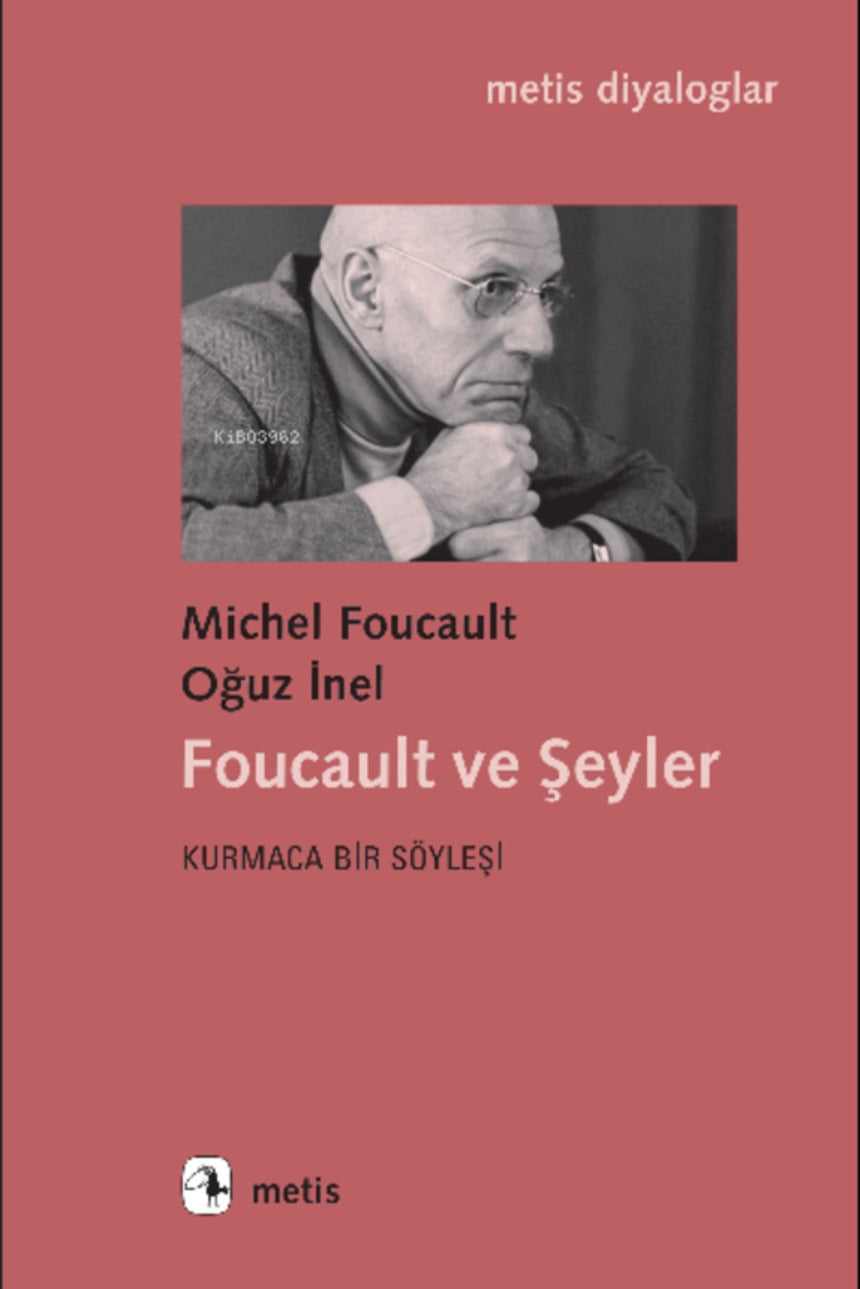 Foucault ve Şeyler - Kurmaca Bir Söyleşi | Metis Yayınları