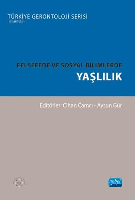 Felsefede ve Sosyal Bilimlerde Yaşlılık | Nobel Akademik Yayıncılık (Ciltsiz)