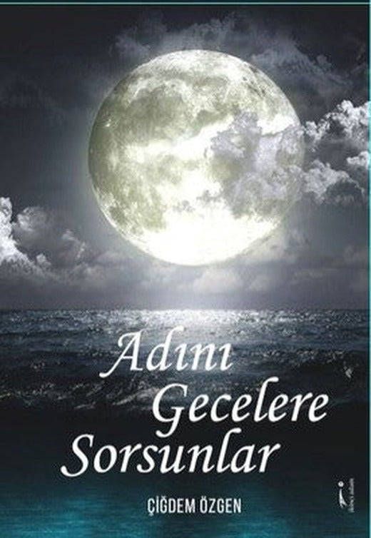 Adını Gecelere Sorsunlar | İkinci Adam Yayınları