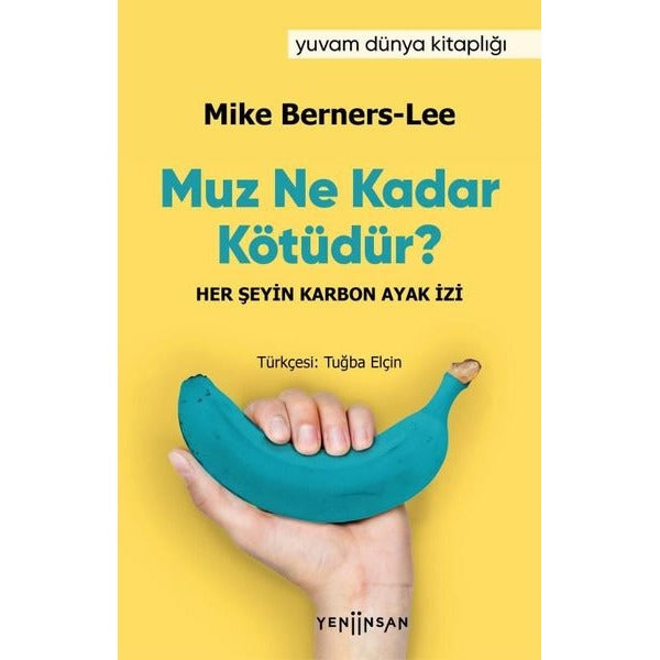 Muz Ne Kadar Kötüdür? Her Şeyin Karbon Ayak İzi | Yeni İnsan Yayınevi (İnce Kapak)