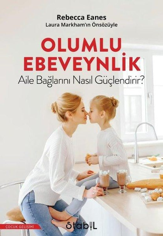 Olumlu Ebevenylik - Aile Bağlarını Nasıl Güçlendirir? | Stabil Kitap (İnce Kapak)