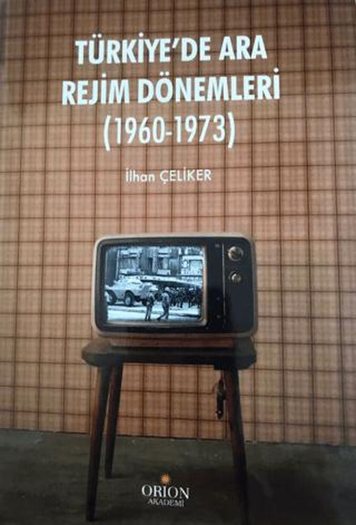 Türkiye'de Ara Rejim Dönemleri (1960 - 1973) | Orion Kitabevi (Ciltsiz)