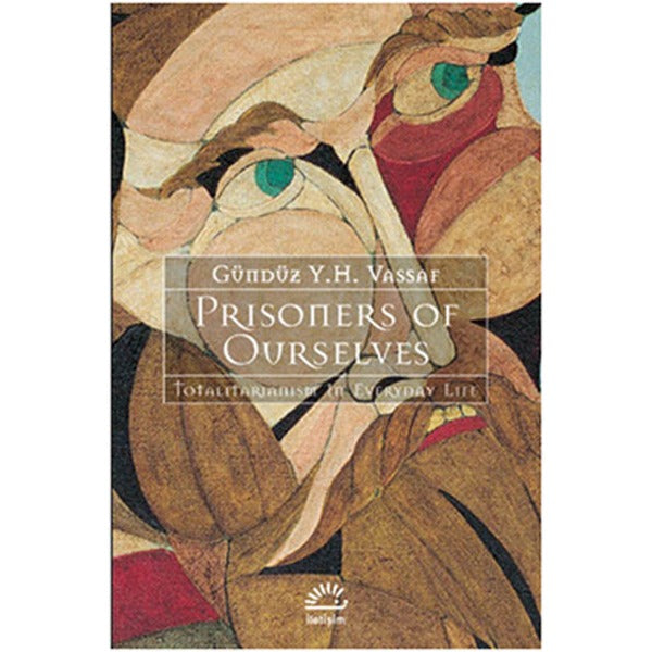 Prisoners of Ourselves - Totalitarianism in Everyday Life | İletişim Yayınları