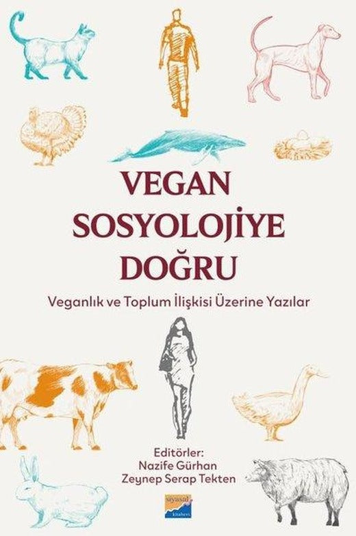Vegan Sosyolojiye Doğru: Veganlık ve Toplum İlişkisi Üzerine Yazılar | Siyasal Kitabevi (İnce Kapak)