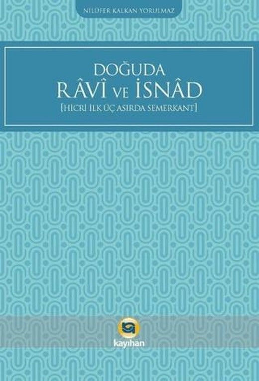 Doğuda Ravi ve İsnad (Hicri İlk Üç Asırda Semerkant) | Kayıhan Yayınları (Ciltsiz)