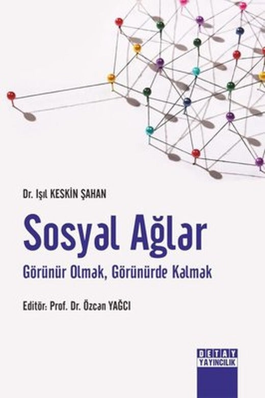 Sosyal Ağlar - Görünür Olmak Görünürde Kalmak | Detay Yayıncılık (İnce Kapak)