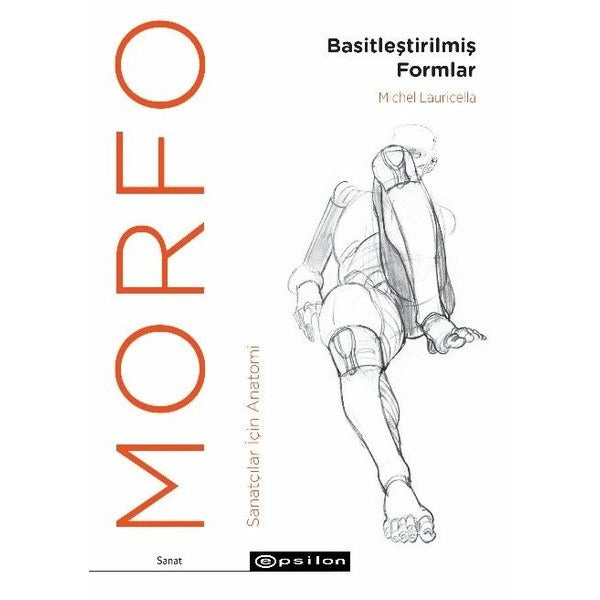 Morfo: Basitleştirilmiş Formlar - Sanatçılar İçin Anatomi | Epsilon Yayınevi (İnce Kapak)