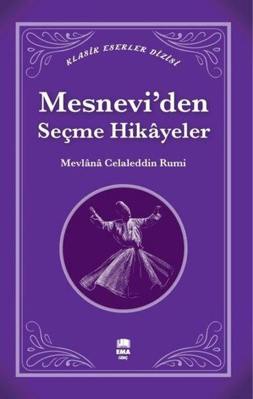 Mesnevi'den Seçme Hikayeler - Klasik Eserler Dizisi | Ema Genç (İnce Kapak)