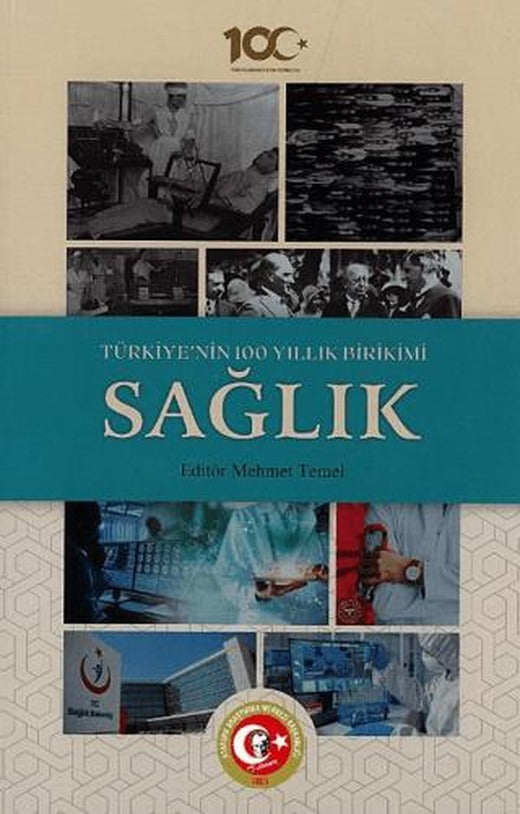 Türkiye'nin 100 Yıllık Birikimi: Sağlık | Atatürk Araştırma Merkezi (Ciltli)