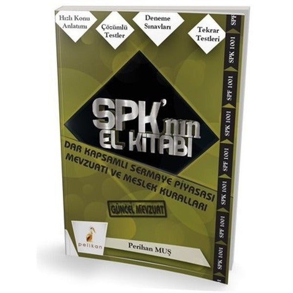 SPK´nın El Kitabı - Dar Kapsamlı Sermaye Piyasası Mevzuatı ve Meslek Kuralları | Pelikan Tıp Teknik Yayıncılık (Ciltsiz)