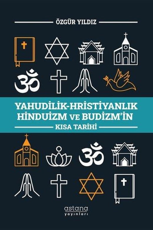 Yahudilik - Hristiyanlık Hinduizm ve Budizm'in Kısa Tarihi | Astana Yayınları (İnce Kapak)