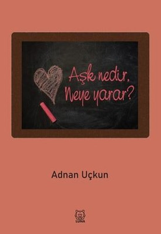 Aşk Nedir Neye Yarar? | Luna Yayınları