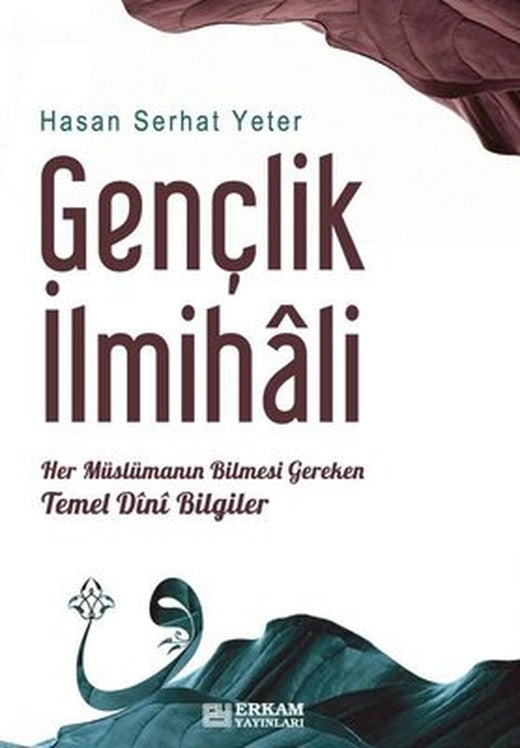 Gençlik İlmihali - Her Müslümanın Bilmesi Gereken Temel Dini Bilgiler | Erkam Yayınları