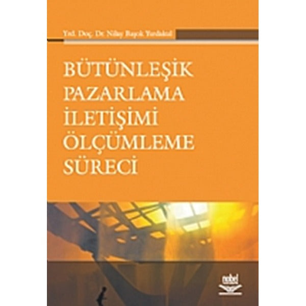 Bütünleşik Pazarlama İletişimi Ölçümleme Süreci | Nobel Akademik Yayıncılık (İnce Kapak)