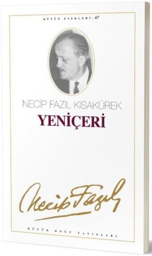 Yeniçeri : 58 - Necip Fazıl Bütün Eserleri | Büyük Doğu Yayınları (Ciltsiz)