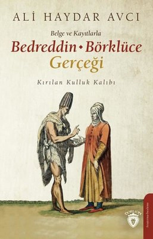 Belge Ve Kayıtlarla Bedreddin Börklüce Gerçeği | Dorlion Yayınevi
