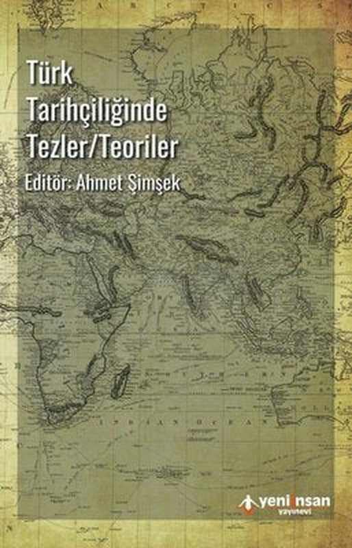 Türk Tarihçiliğinde Tezler-Teoriler | Yeni İnsan Yayınevi